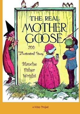 The Real Mother Goose: "200 Illustrated Story" by Wright, Blanche Fisher