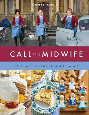 Call the Midwife the Official Cookbook by Gray, Annie