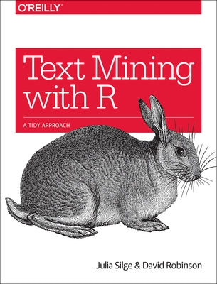 Text Mining with R: A Tidy Approach by Silge, Julia