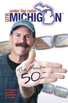 Under the Radar Michigan: The Next 50 by Daldin, Tom