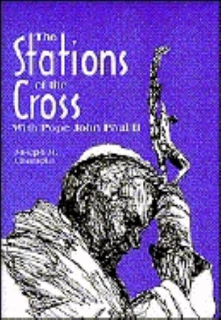 The Stations of the Cross with Saint John Paul II by Champlin, Joseph