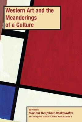 Western Art and the Meanderings of a Culture, PB (vol 4) by Hengelaar-Rookmaaker, Marleen
