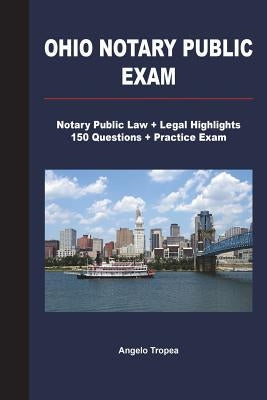 Ohio Notary Public Exam: Notary Public Law + Legal Highlights, 150 Questions + Practice Exam by Tropea, Angelo