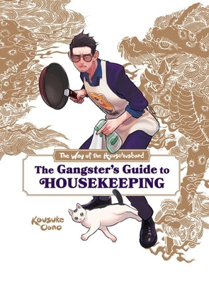 The Way of the Househusband: The Gangster's Guide to Housekeeping by Oono, Kosuke