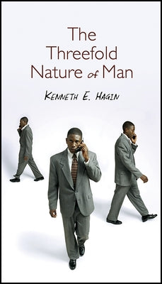 The Threefold Nature of Man by Hagin, Kenneth E.