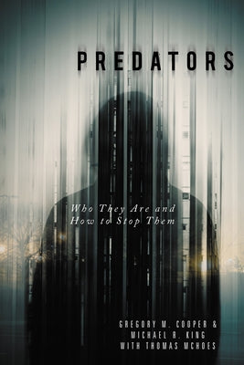 Predators: Who They Are and How to Stop Them by Cooper, Gregory M.