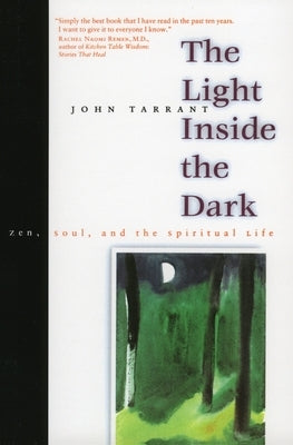 The Light Inside the Dark: Zen, Soul, and the Spiritual Life by Tarrant, John