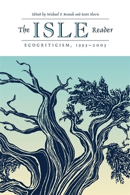 The Isle Reader: Ecocriticism, 1993-2003 by Furman, Andrew