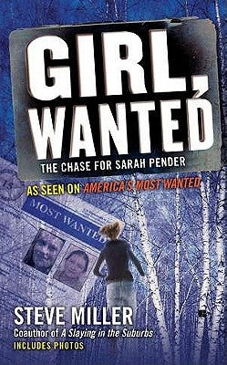 Girl, Wanted: The Chase for Sarah Pender by Miller, Steve