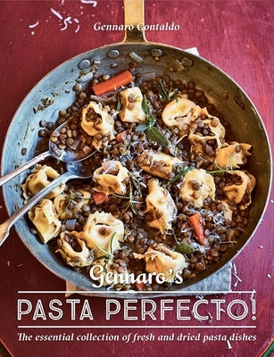 Gennaro's Pasta Perfecto!: The Essential Collection of Fresh and Dried Pasta Dishes by Contaldo, Gennaro