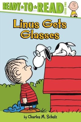 Linus Gets Glasses: Ready-To-Read Level 2 by Schulz, Charles M.