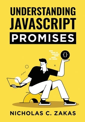 Understanding JavaScript Promises by Zakas, Nicholas C.