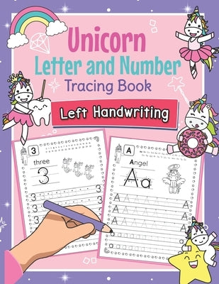 Unicorn Letter and Number Tracing Book Left Handwriting: Magical Practice Workbook for Left-Handed Preschoolers - Perfect Math and Alphabet Learning W by Clever, Amanda