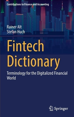 Fintech Dictionary: Terminology for the Digitalized Financial World by Alt, Rainer