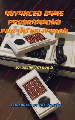 Advanced Game Programming for Intellivision by Toledo Gutierrez, Oscar