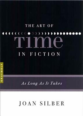 The Art of Time in Fiction: As Long as It Takes by Silber, Joan