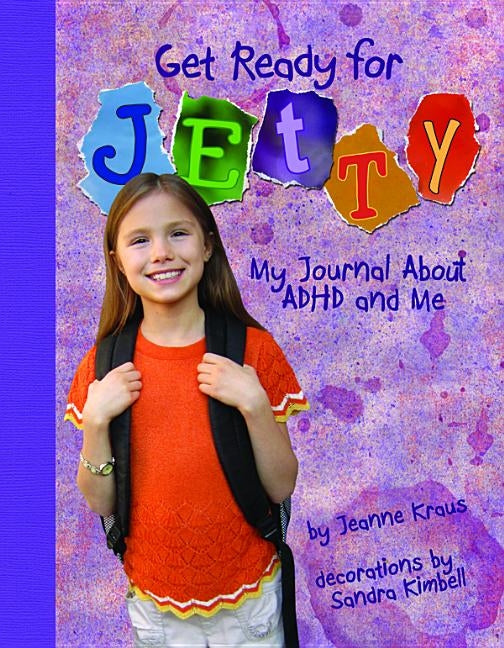 Get Ready for Jetty!: My Journal about ADHD and Me by Kraus, Jeanne