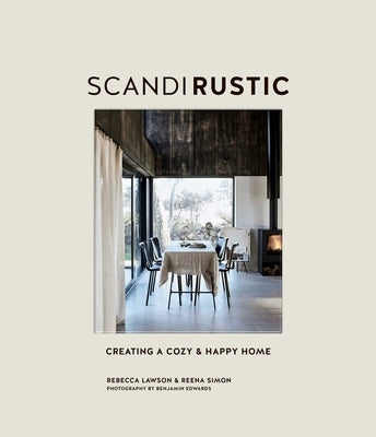 Scandi Rustic: Creating a Cozy & Happy Home by Lawson, Rebecca