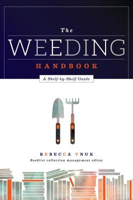 The Weeding Handbook: A Shelf-By-Shelf Guide by Vnuk, Rebecca