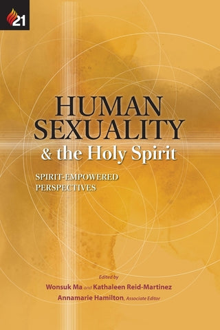 Human Sexuality and the Holy Spirit: Spirit-Empowered Perspectives by Ma, Wonsuk