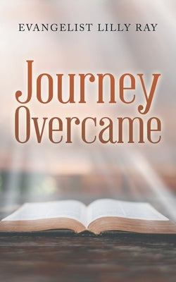 Journey Overcame by Ray, Evangelist Lilly