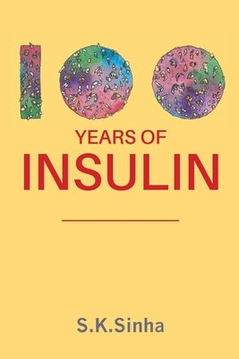 100 Years of Insulin by Sinha, S. K.