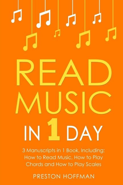 Read Music: In 1 Day - Bundle - The Only 3 Books You Need to Learn How to Read Music Notes and Reading Sheet Music Today by Hoffman, Preston