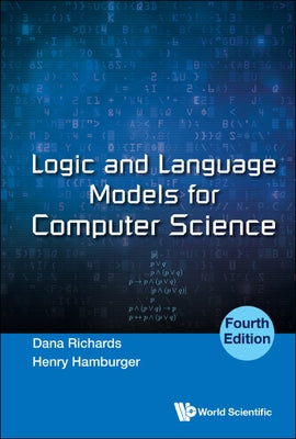 Logic and Language Models for Computer Science (Fourth Edition) by Richards, Dana