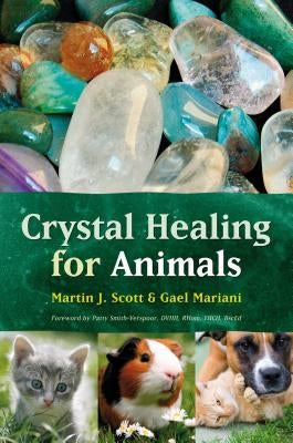 Crystal Healing for Animals by Scott, Martin