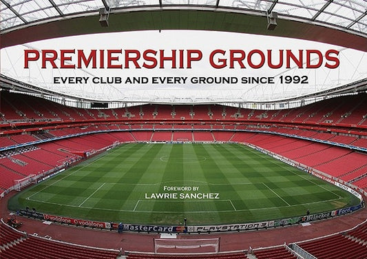 Premiership Grounds: Every Club and Every Ground Since 1992 by Welch, Claire