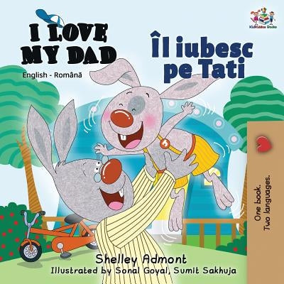 I Love My Dad: English Romanian Bilingual Edition by Admont, Shelley