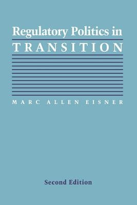 Regulatory Politics in Transition by Eisner, Marc Allen