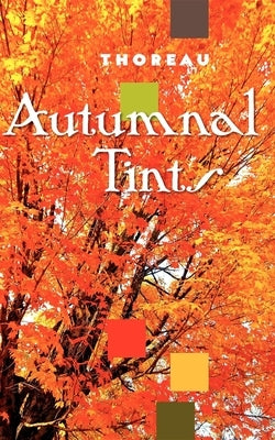 Autumnal Tints by Thoreau, Henry