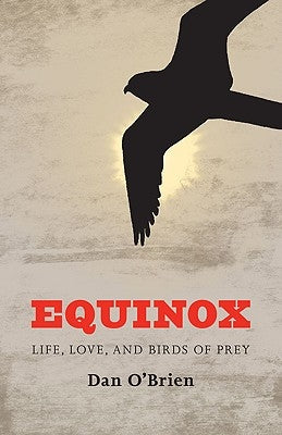 Equinox: Life, Love, and Birds of Prey by O'Brien, Dan