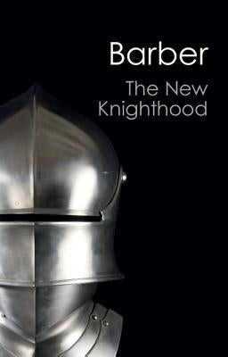 The New Knighthood (Canto Classics) by Barber, Malcolm