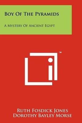 Boy of the Pyramids: A Mystery of Ancient Egypt by Jones, Ruth Fosdick