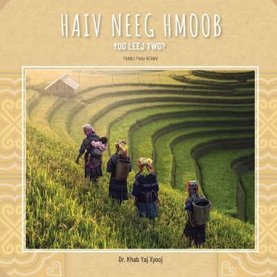 Haiv Neeg Hmoob Yog Leej Twg?: Who are the Hmong People? by Xyooj, Khab Yaj