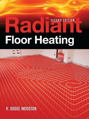 Radiant Floor Heating by Woodson, R.