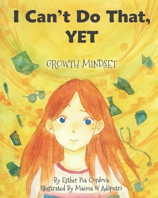 I Can't Do That, YET: Growth Mindset by Adiputri, Maima W.
