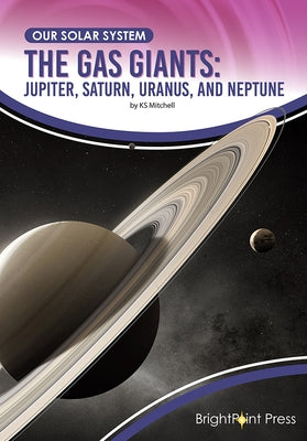 The Gas Giants: Jupiter, Saturn, Uranus, and Neptune by Mitchell, Ks