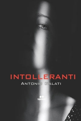 Intolleranti by Galati, Antonio