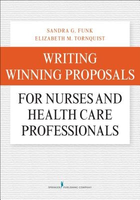 Writing Winning Proposals for Nurses and Health Care Professionals by Funk, Sandra