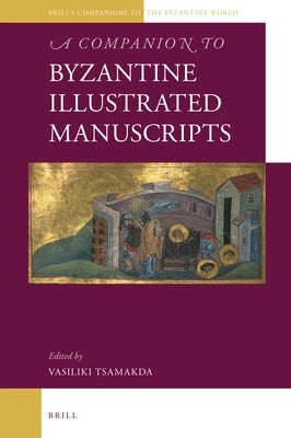 A Companion to Byzantine Illustrated Manuscripts by Tsamakda