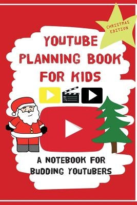 YouTube Planning Book For Kids: Christmas Edition: a bumper Christmas edition for keen Youtubers and Vloggers by Amodio, Louise