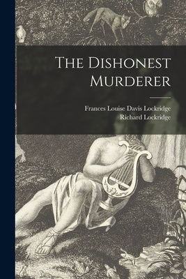 The Dishonest Murderer by Lockridge, Frances