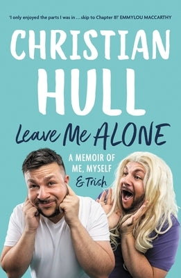 Leave Me Alone: A Memoir of Me, Myself and Trish by 