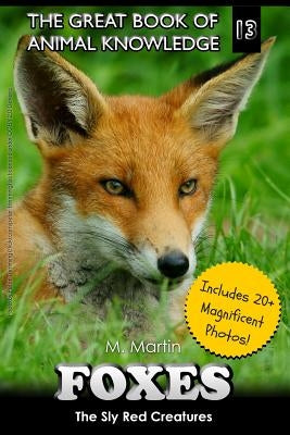 Foxes: The Sly Red Creatures by Martin, M.