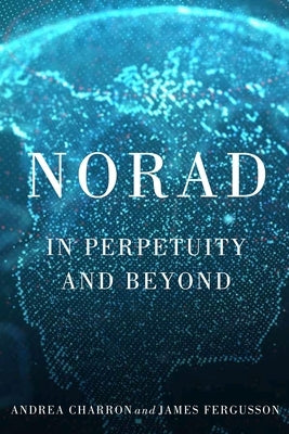 Norad: In Perpetuity and Beyond by Charron, Andrea