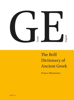 The Brill Dictionary of Ancient Greek by Montanari, Franco