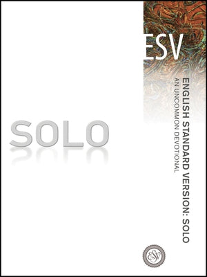 Solo-ESV: An Uncommon Devotional by Inc, Crossway